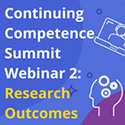 Continuing Competence Summit Webinar 2: Research Outcomes