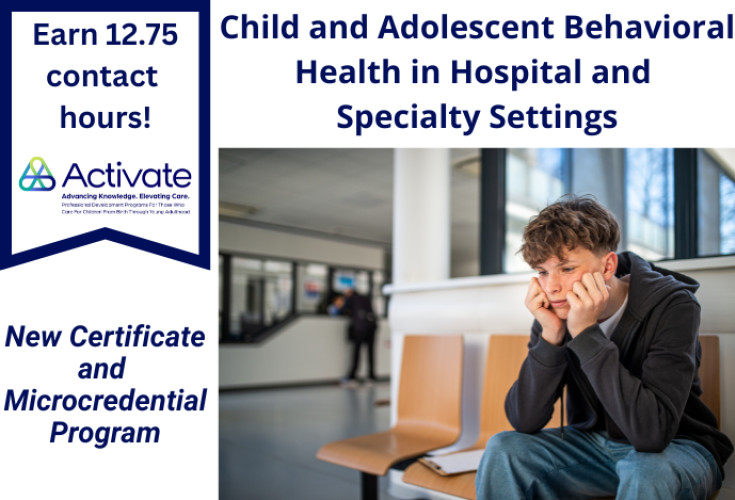 A promotional graphic for a training program titled “Child and Adolescent Behavioral Health in Hospital and Specialty Settings.” The right side shows a person sitting on a bench in a waiting-area environment, leaning forward with hands together. In the background, another person stands in a hallway near large windows. The left side of the graphic features a banner reading “Earn 12.75 contact hours!” along with the Activate logo and the text “New Certificate and Microcredential Program.”